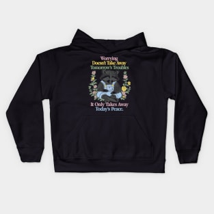 Worrying Doesn't Take Away Tomorrow's Troubles Kids Hoodie